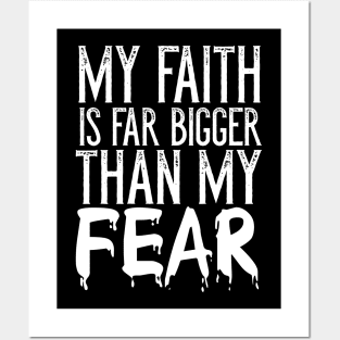 Christian Gift My Faith Far Is Bigger Than My Fear Posters and Art